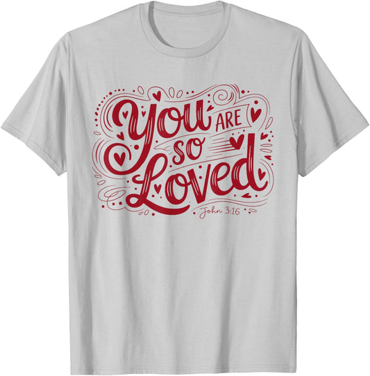 You are So Loved Christian Faith John 316 T-Shirt - T-Shirt | Ash