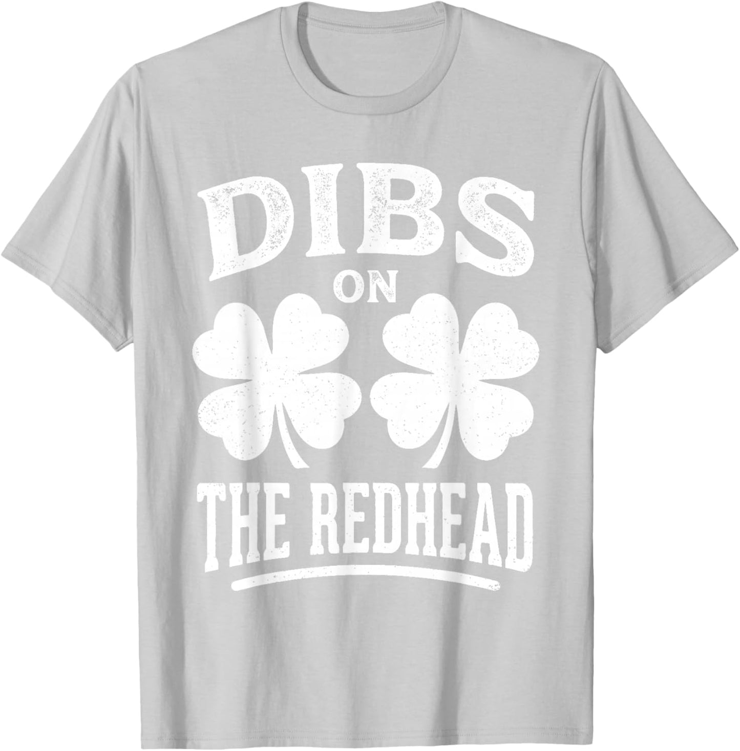 Dibs On The Redhead Shirt Funny St Patrick's Day Men Women T-Shirt - T-Shirt | Ash