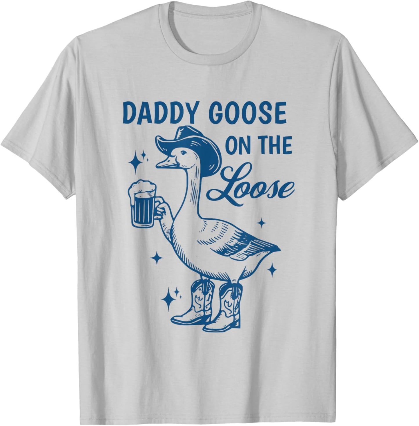 Daddy Goose On The Loose Silly Goose Beer Drinking Father T-Shirt - T-Shirt | Ash