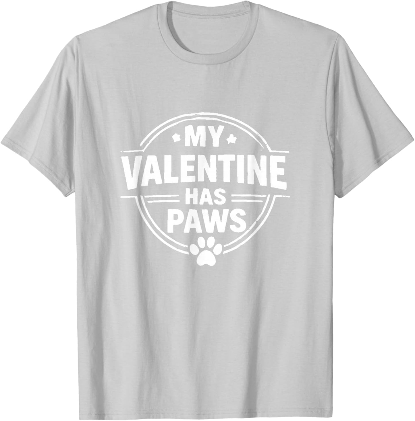 My Valentine Has Paws Shirt – Funny Dog Lover Gift T-Shirt - T-Shirt | Ash