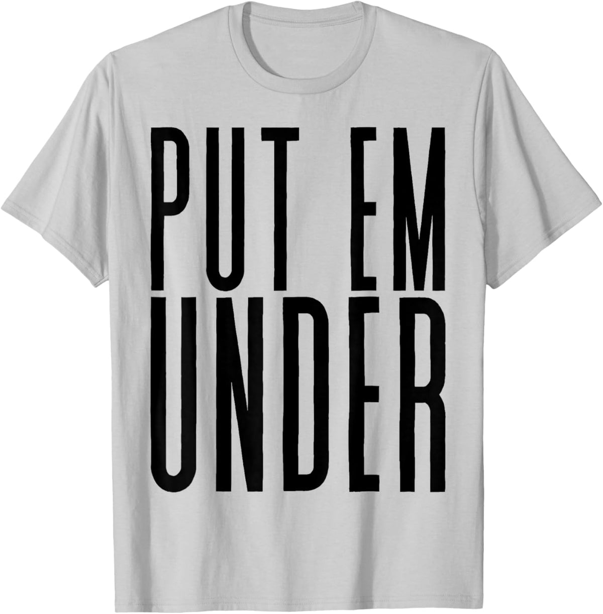 Put Em Under T-Shirt - T-Shirt | Ash