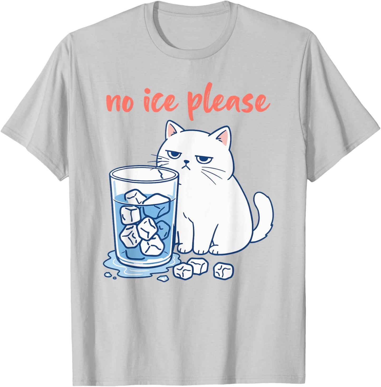 Funny Cat Meme No Ice Please Men Women T-Shirt - T-Shirt | Ash