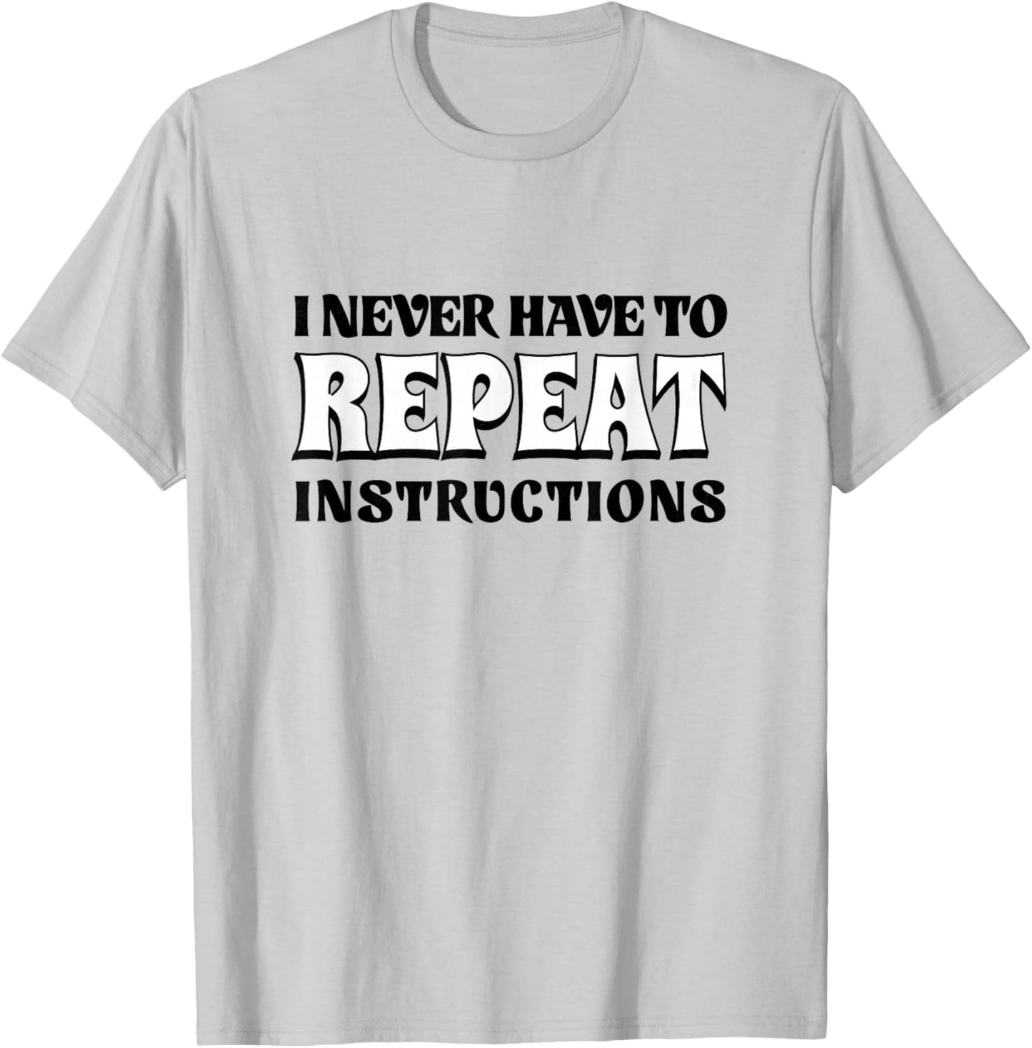 White Lie Teacher School Humor I Never Have to Repeat Men T-Shirt - T-Shirt | Ash