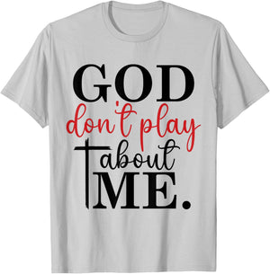 God Don't Play About Me Joke Sarcastic Family Christian T-Shirt - T-Shirt | Ash