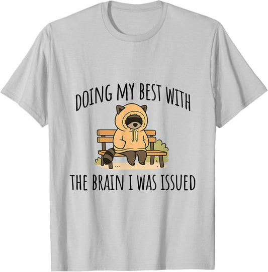 Raccoon Doing My Best with The Brain I was Issued T-Shirt - T-Shirt | Ash