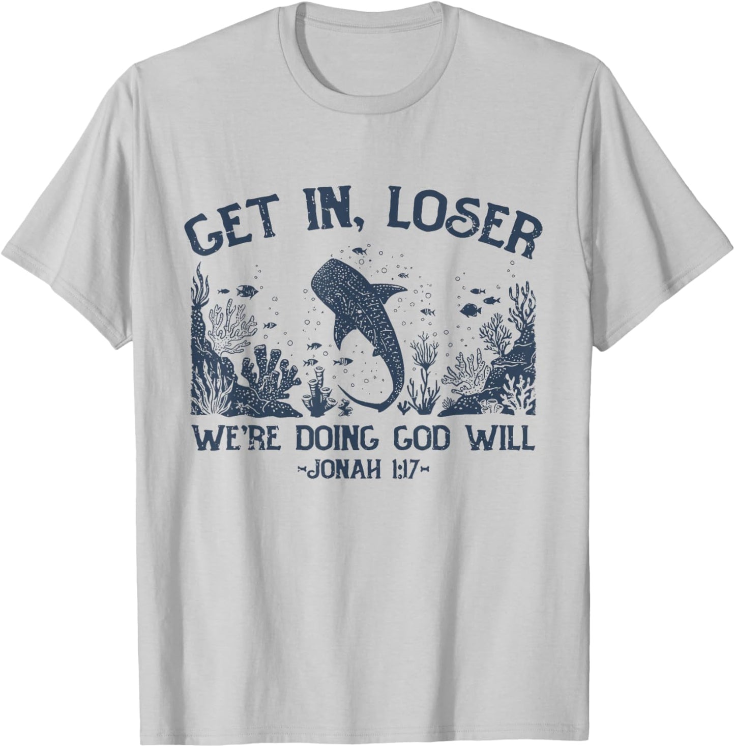 Get in Loser We're Doing God's Will Retro Christian Whale T-Shirt - T-Shirt | Ash