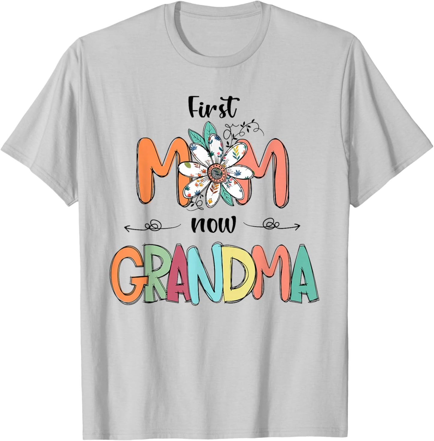 First Mom Now Grandma Floral Colorful Design T-Shirt - T-Shirt | Ash