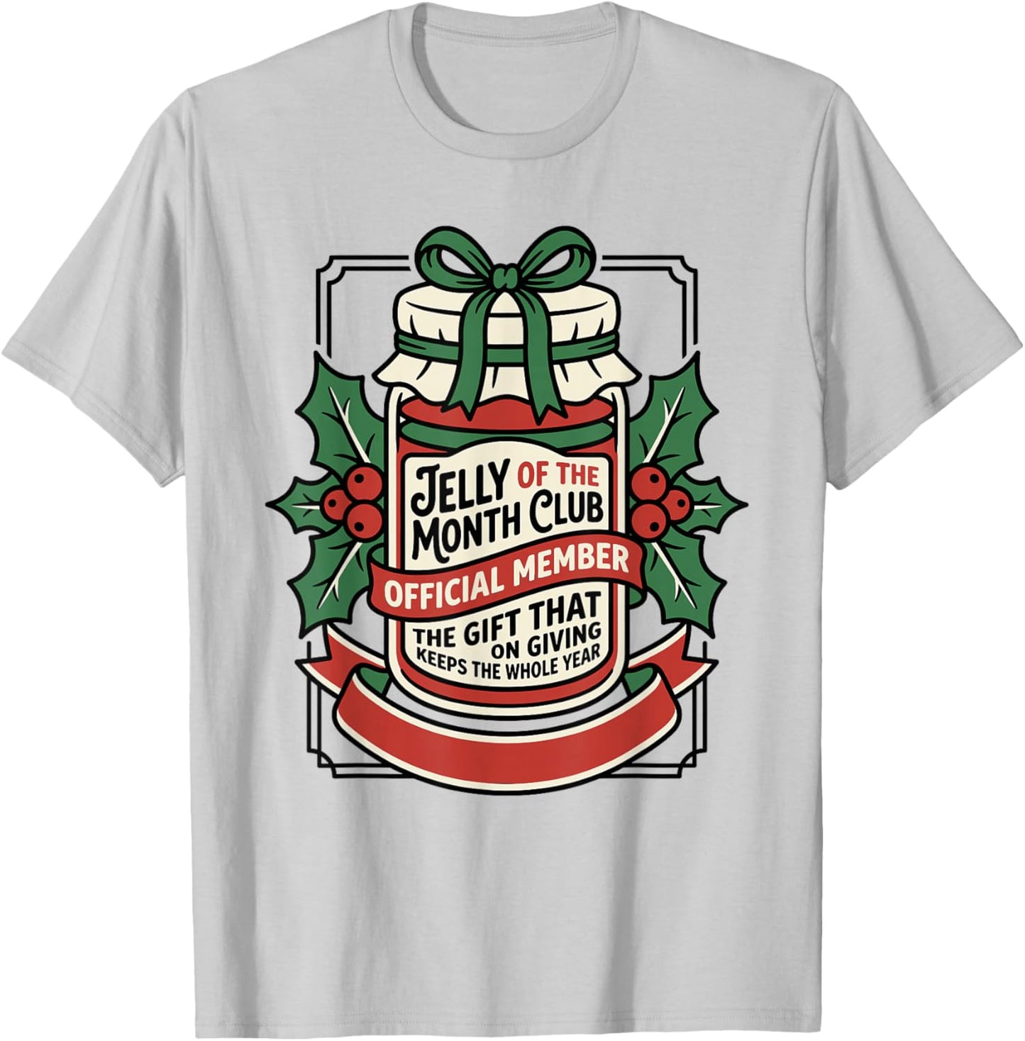 Jelly of The Month Club T Christmas T-Shirt - T-Shirt | Ash