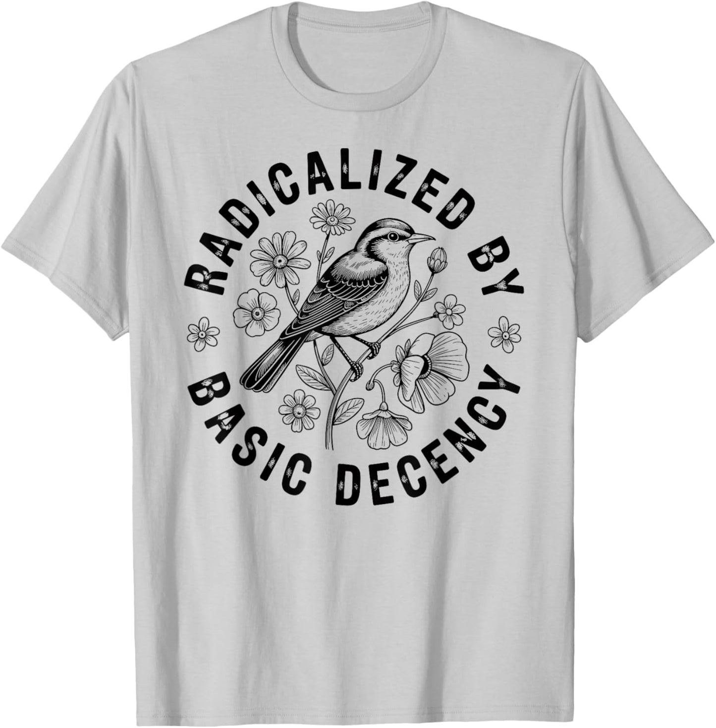 Radicalized by Basic Decency Bird Peace Women T-Shirt - T-Shirt | Ash