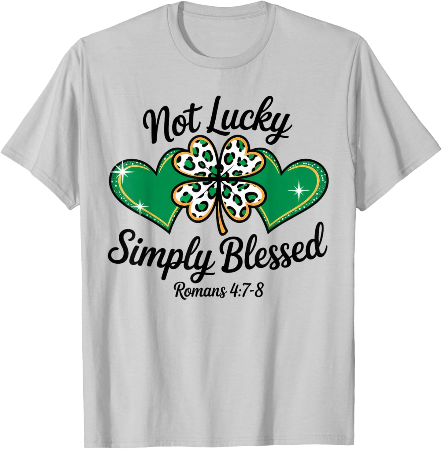 Not Lucky Just Blessed St Patrick's Day T-Shirt - T-Shirt | Ash