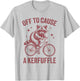 Off to Cause A Kerfuffle Raccoon Funny Quote T-Shirt - T-Shirt | Ash