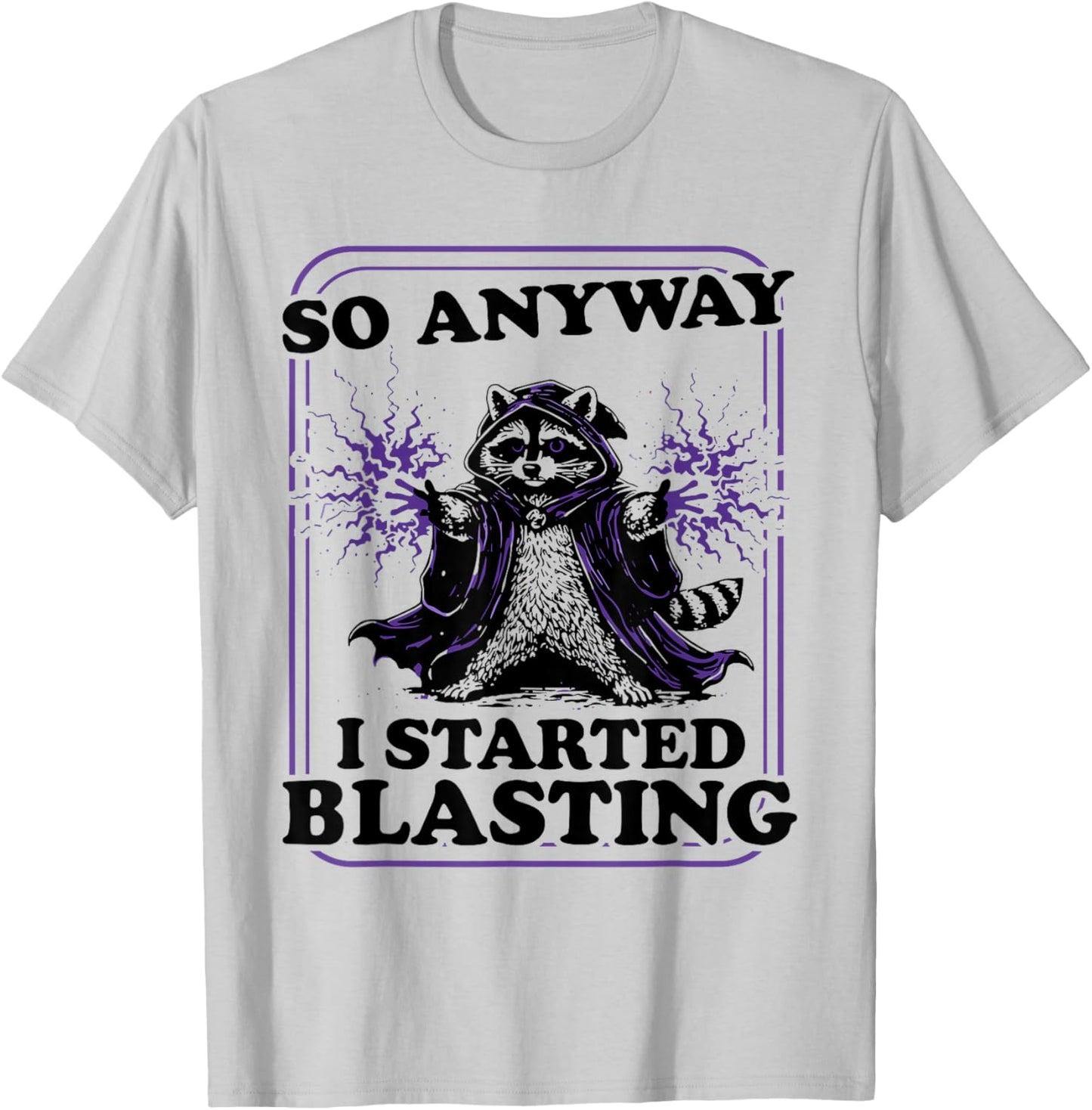So Anyway I Started Blasting Raccoon T-Shirt - T-Shirt | Ash