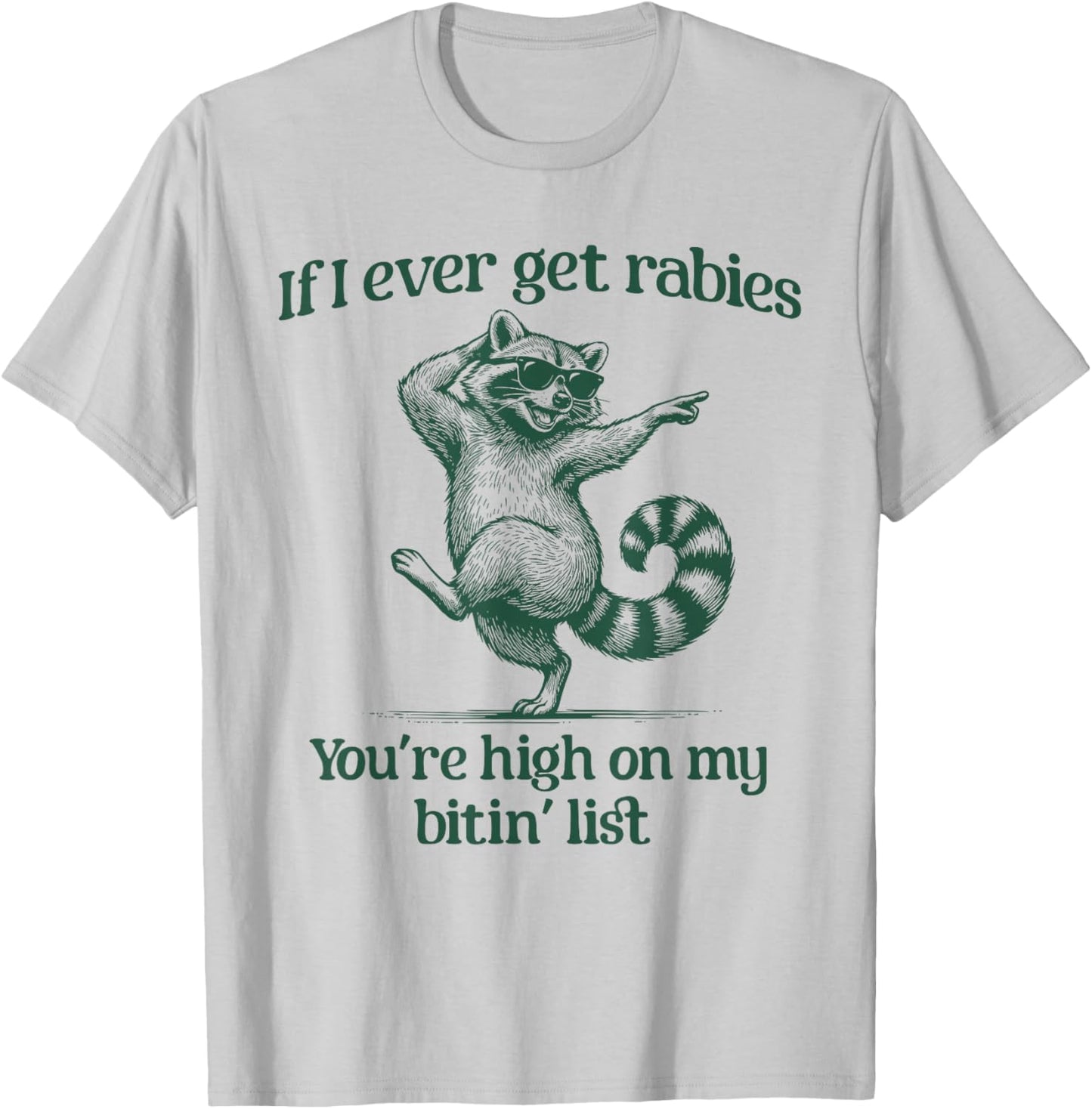 If I Ever Get Rabies You’re High On My Bitin’ List Raccoon T-Shirt - T-Shirt | Ash