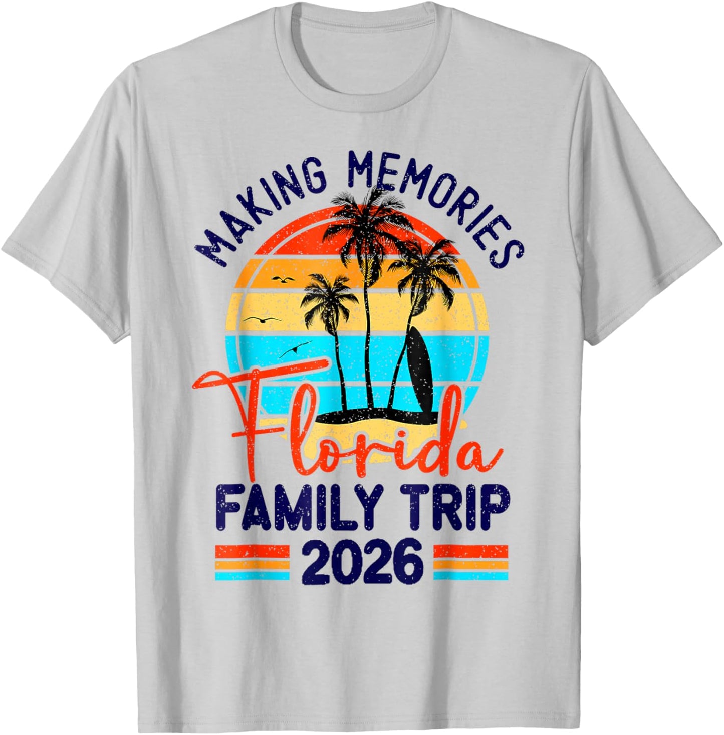 Florida Family Trip 2026 Making Memories Family Vacation T-Shirt - T-Shirt | Ash
