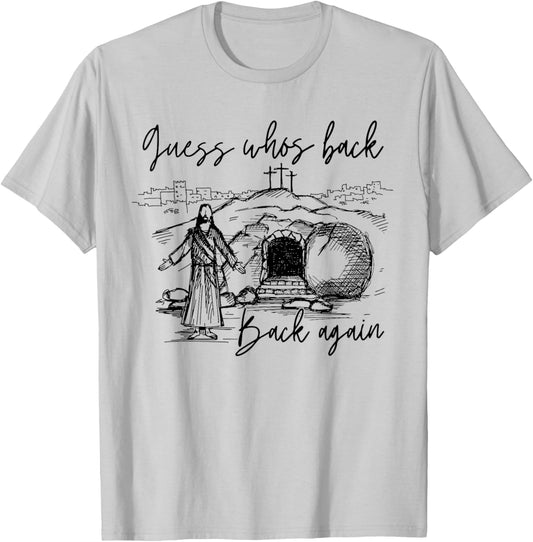 Guess Whos Back Back Again Christian Jesus Easter Men Women T-Shirt - T-Shirt | Ash