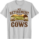 My Retirement Plan Involves Cows Funny Farmer Retired Gifts T-Shirt - T-Shirt | Ash