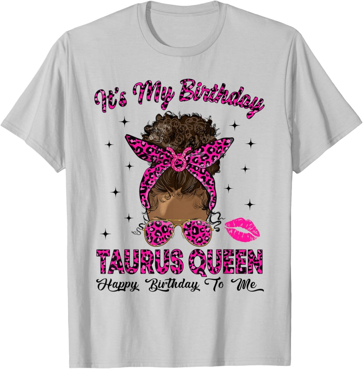 Taurus Woman Messy Bun Leopard It's My Birthday Queen T-Shirt - T-Shirt | Ash