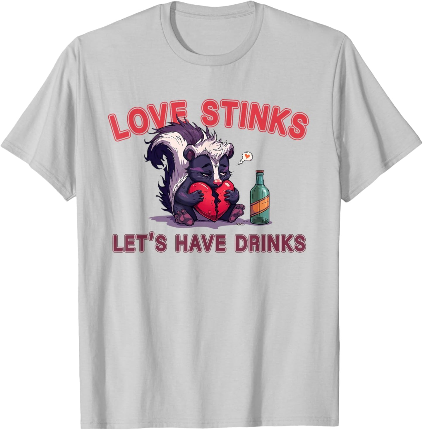 Anti Valentines Love Stinks Lets Have Drinks Sad Skunk Fun T-Shirt - T-Shirt | Ash