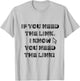 If You Need The Link T-Shirt - T-Shirt | Ash