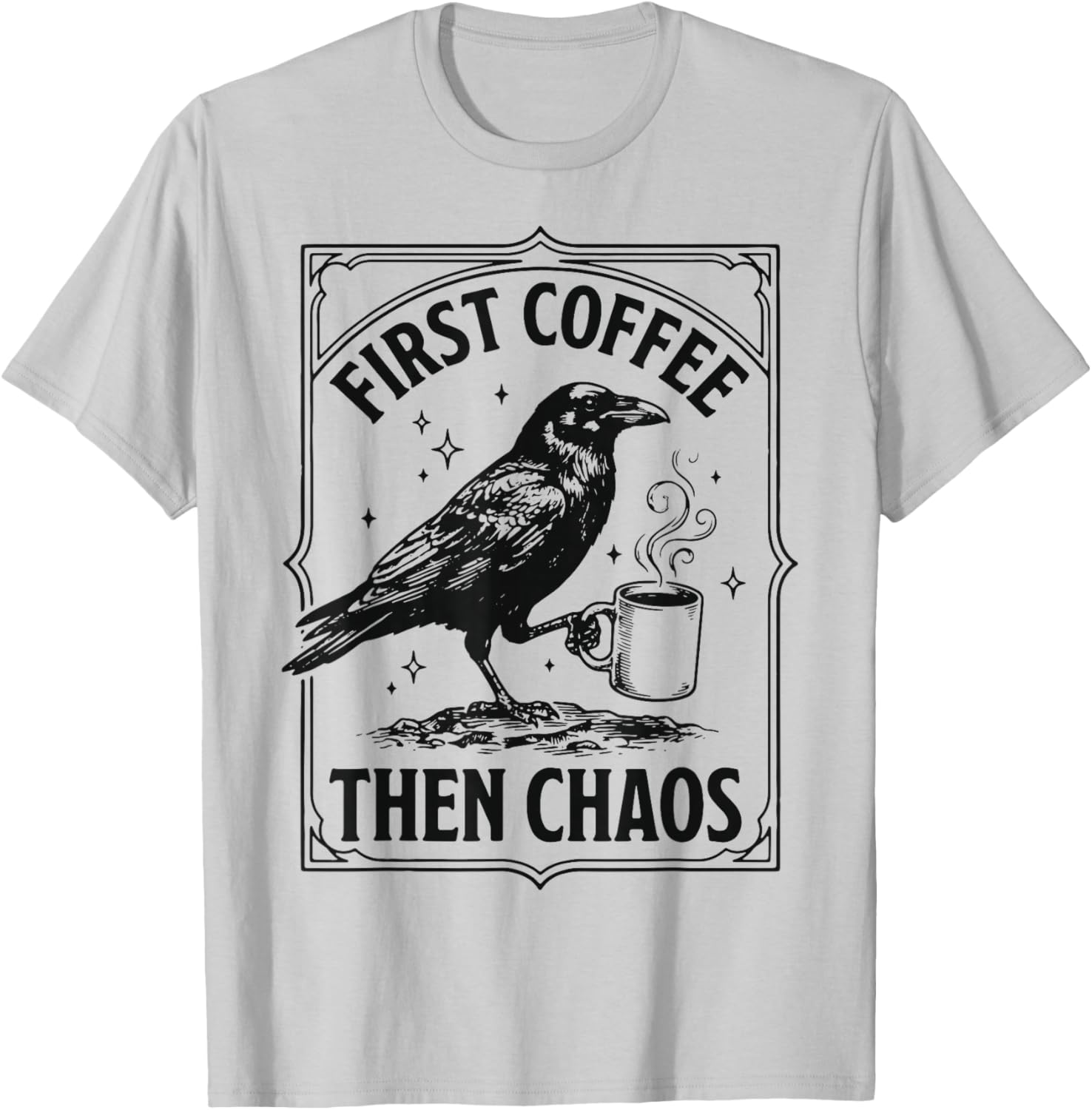 First Coffee Then Chaos T-Shirt - T-Shirt | Ash
