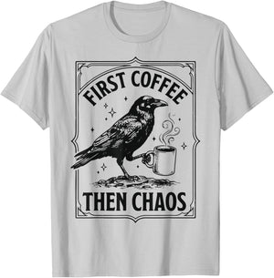 First Coffee Then Chaos T-Shirt - T-Shirt | Ash