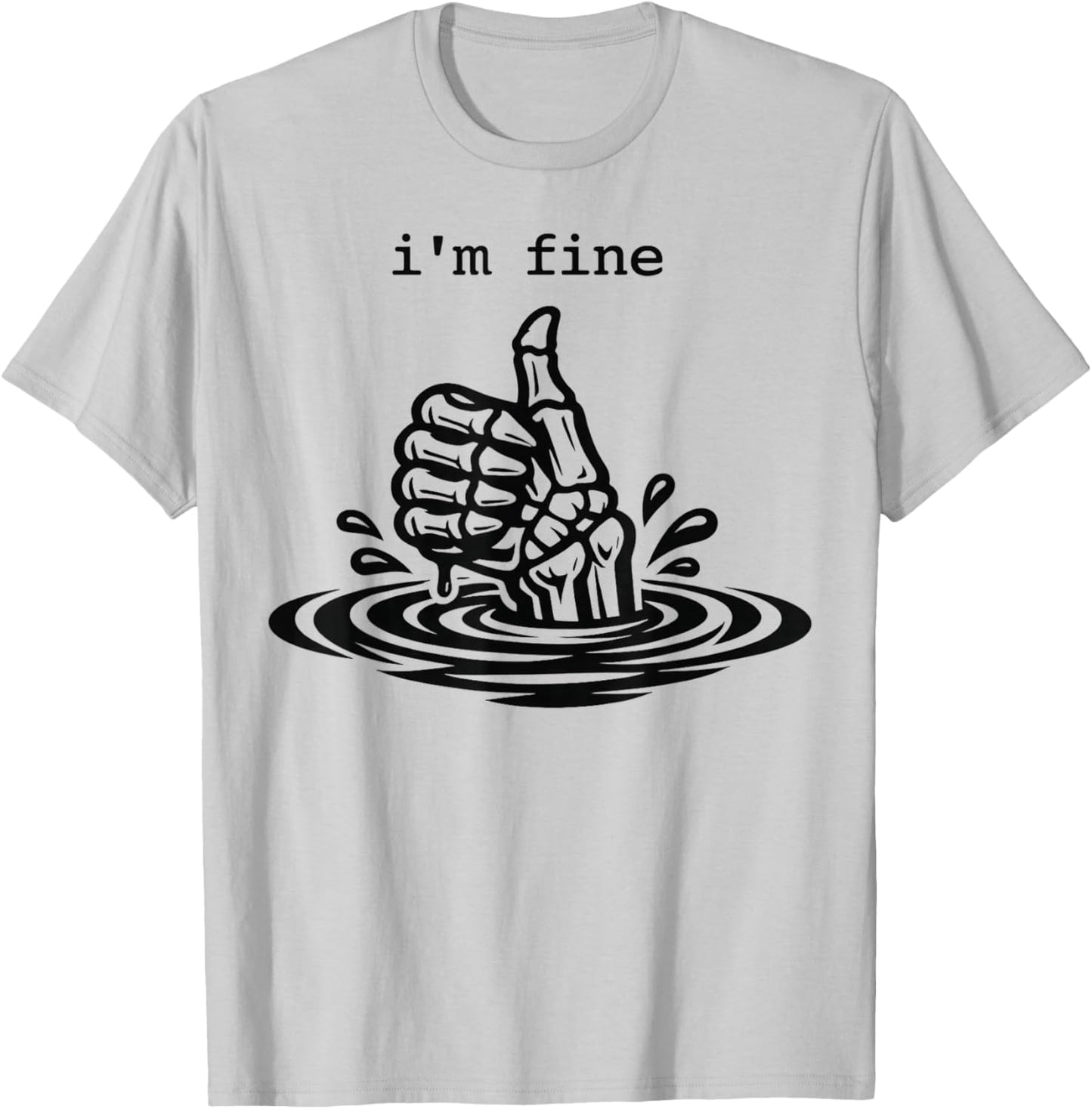 I’m Fine Funny Skeleton Hand Thumbs Up Dark Humor T-Shirt - T-Shirt | Ash