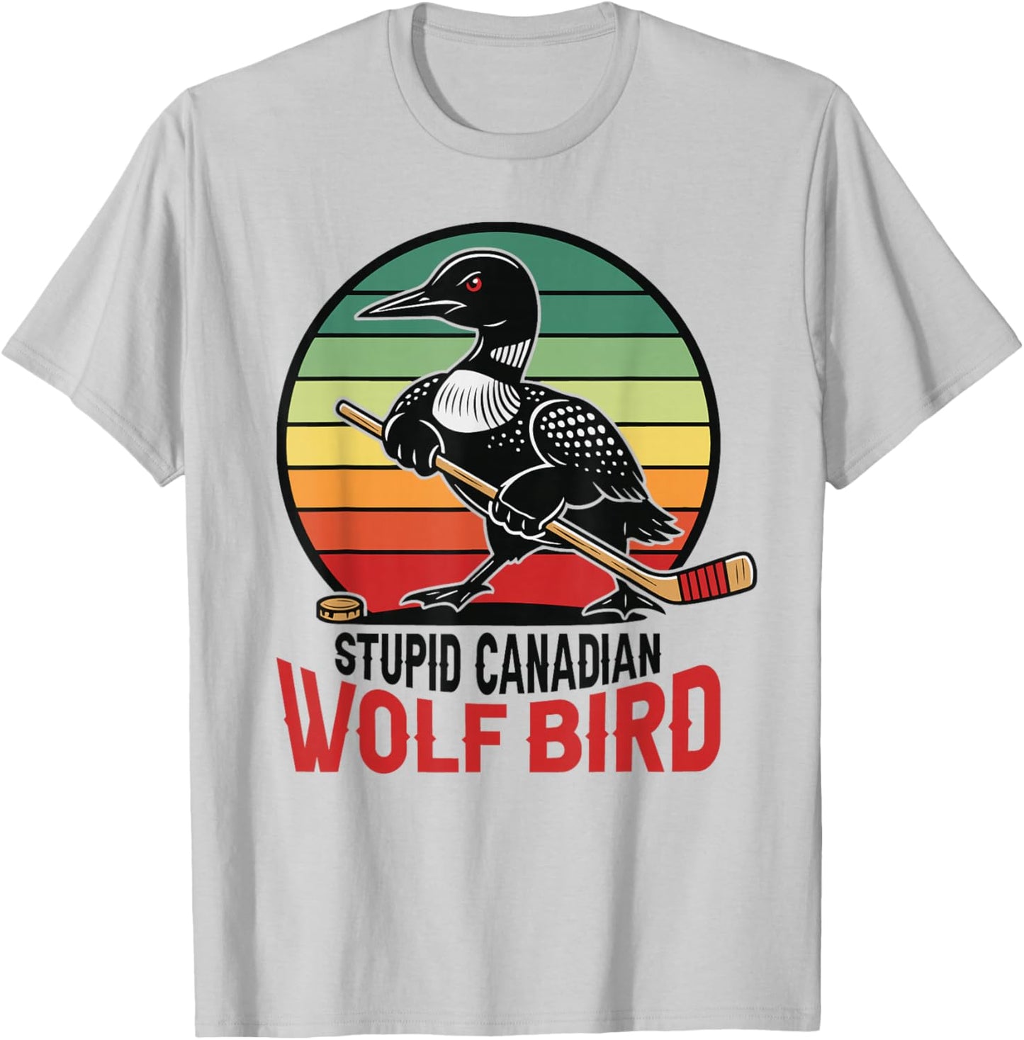 Stupid Canadian Wolf Bird Funny Loon Hockey T-Shirt - T-Shirt | Ash