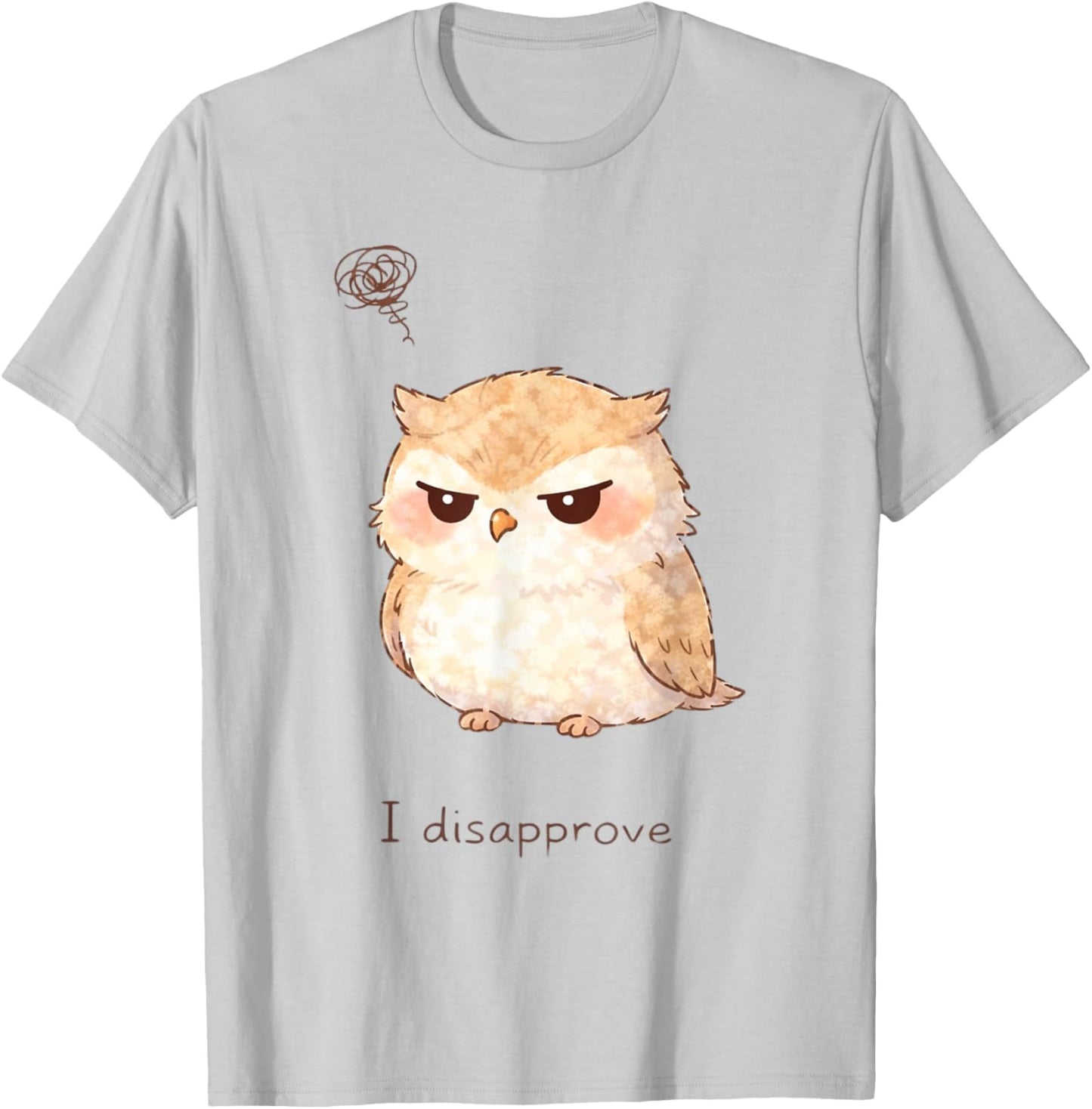 Cute Grumpy Owl Doodle I Disapprove Graphic T-Shirt - T-Shirt | Ash