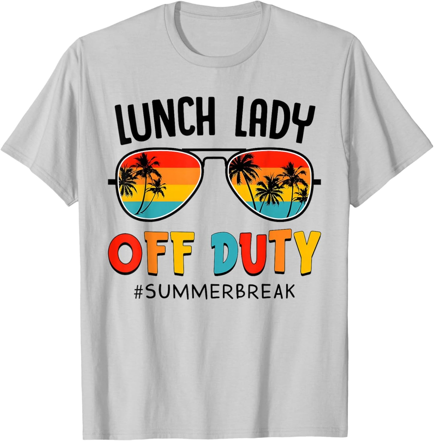 Lunch Lady Off Duty Summer Break Last Day of School Summer T-Shirt - T-Shirt | Ash