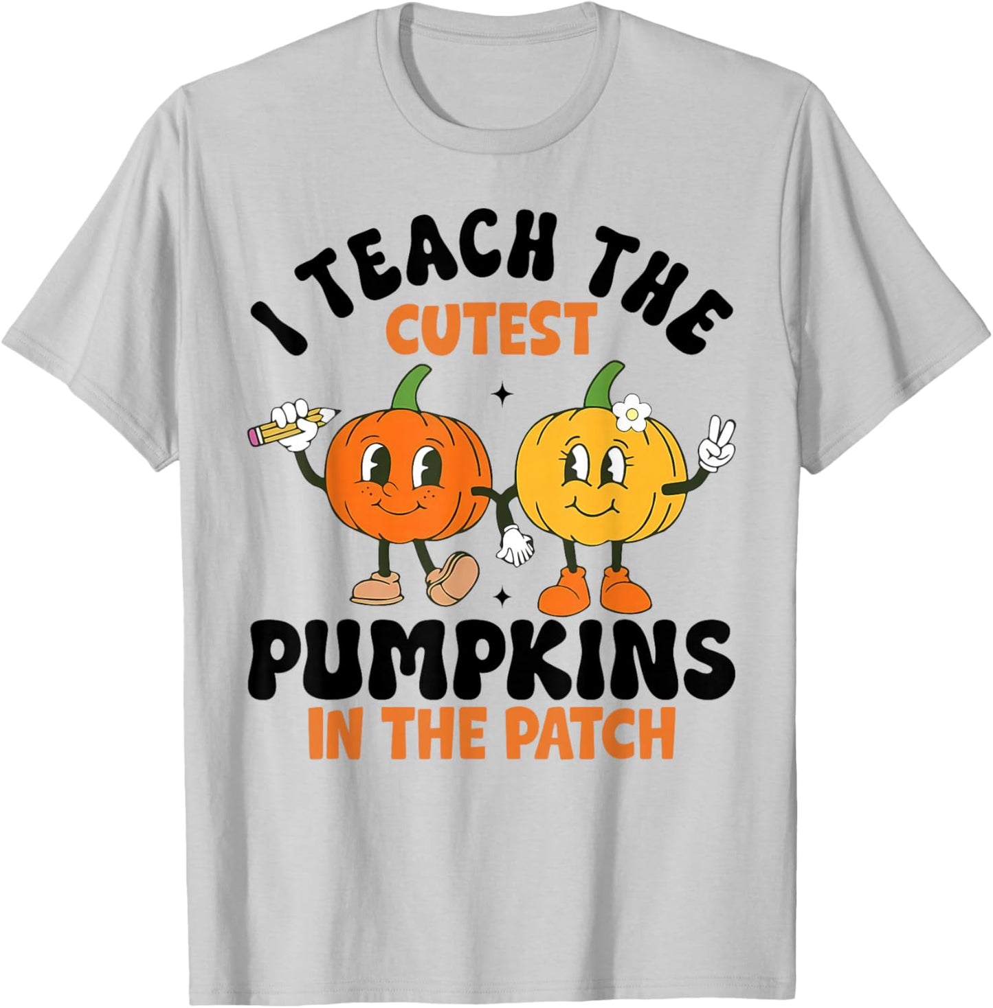 Halloween Teacher I Teach The Cutest Pumpkins in The Patch T-Shirt - T-Shirt | Ash