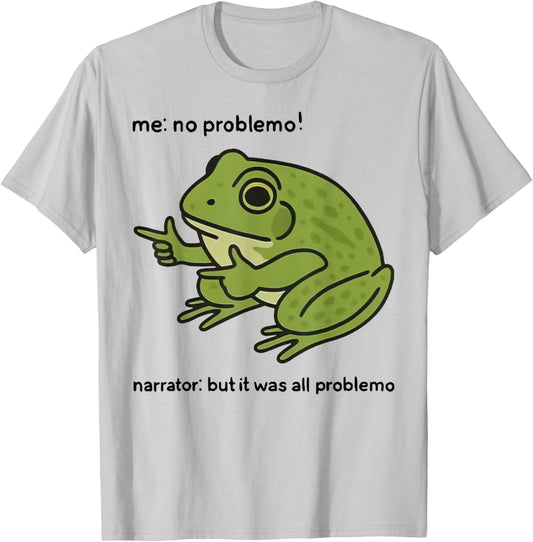 Funny Frog Me No Problemo Narrator But It was All Problemo T-Shirt - T-Shirt | Ash