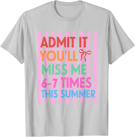 End of School Teacher Admit It You'll Miss Me 67 Last Day T-Shirt - T-Shirt | Ash