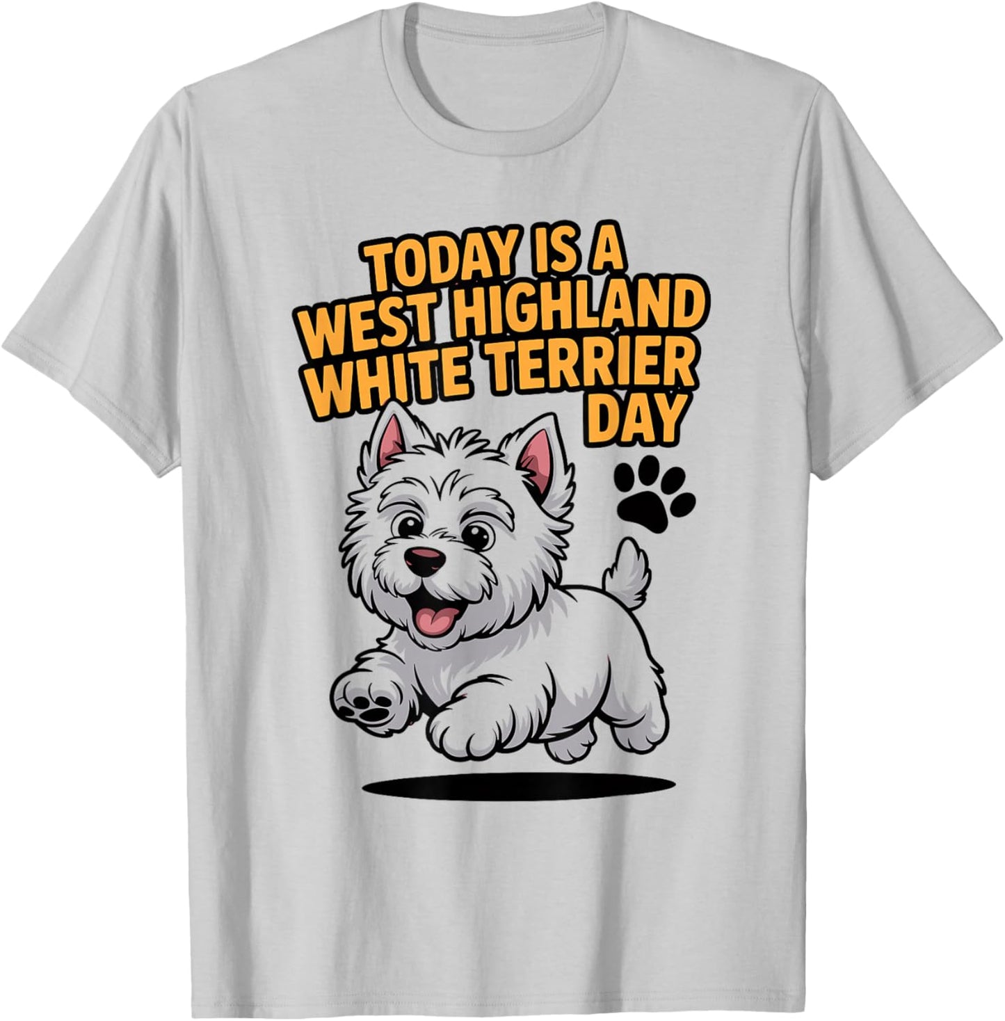 Today is A West Highland White Terrier Day Pet Cute Westie T-Shirt - T-Shirt | Ash