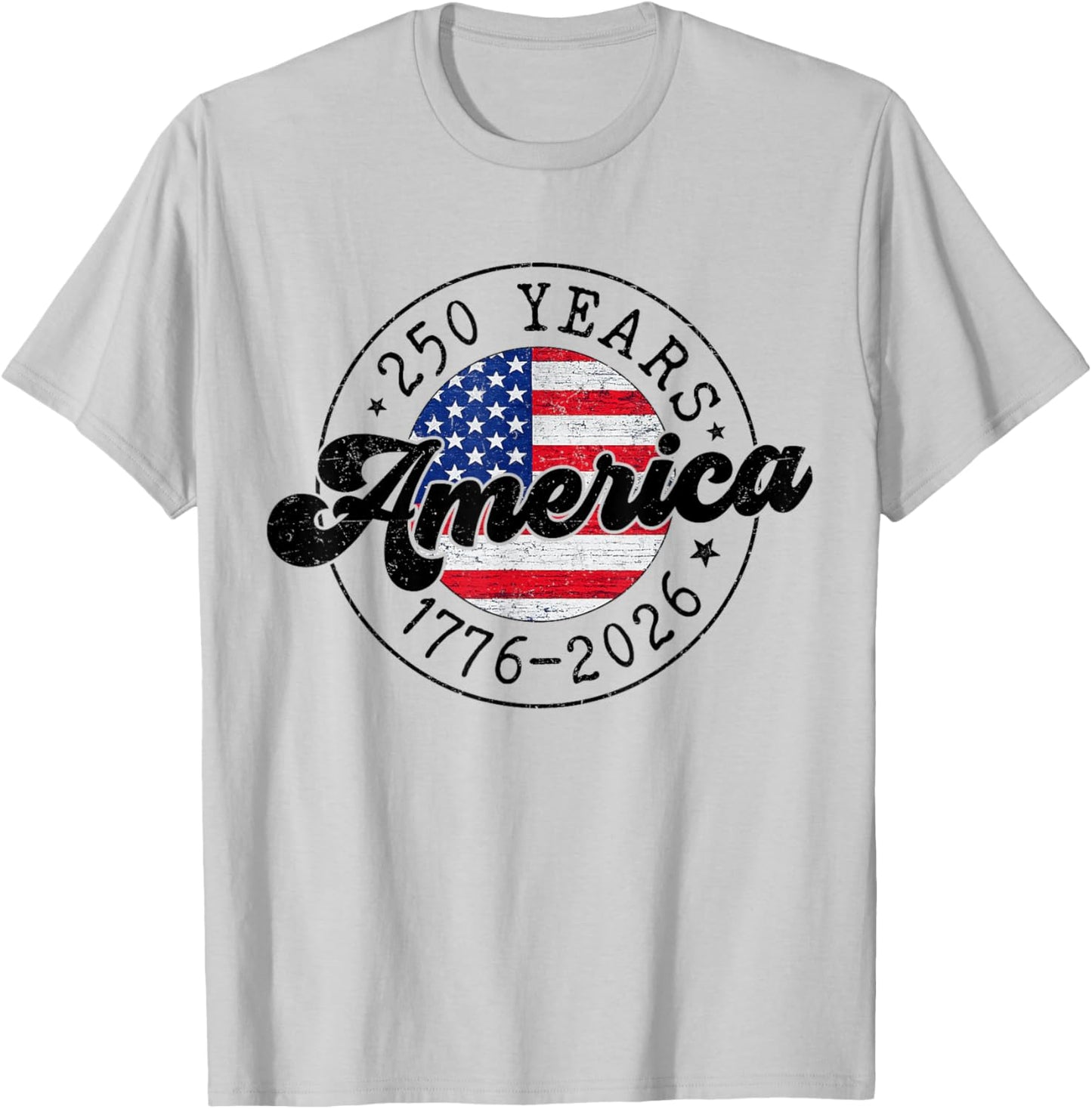 4th of July 250 Years America 1776 2026 250th USA Patriotic T-Shirt - T-Shirt | Ash
