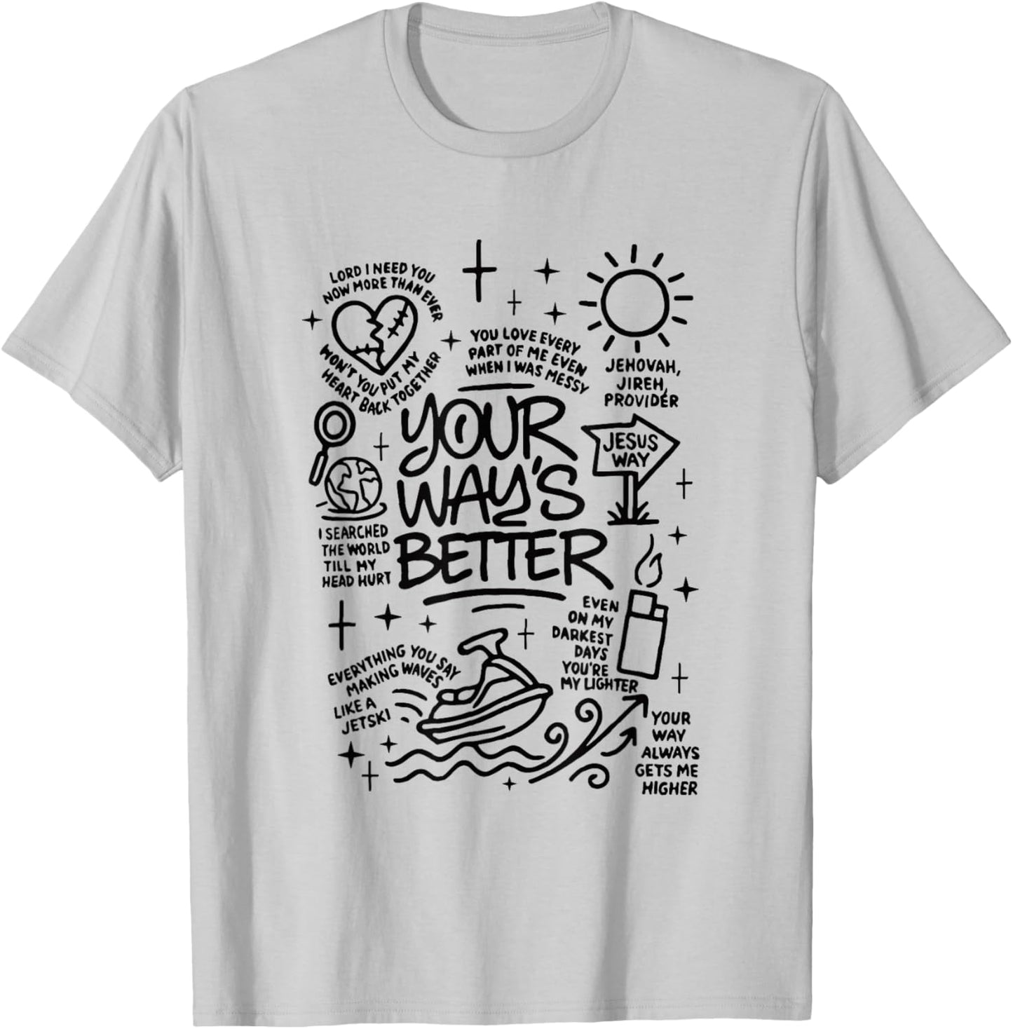 Your Way's Better Faith Christian Jesus Bible Verse T-Shirt - T-Shirt | Ash