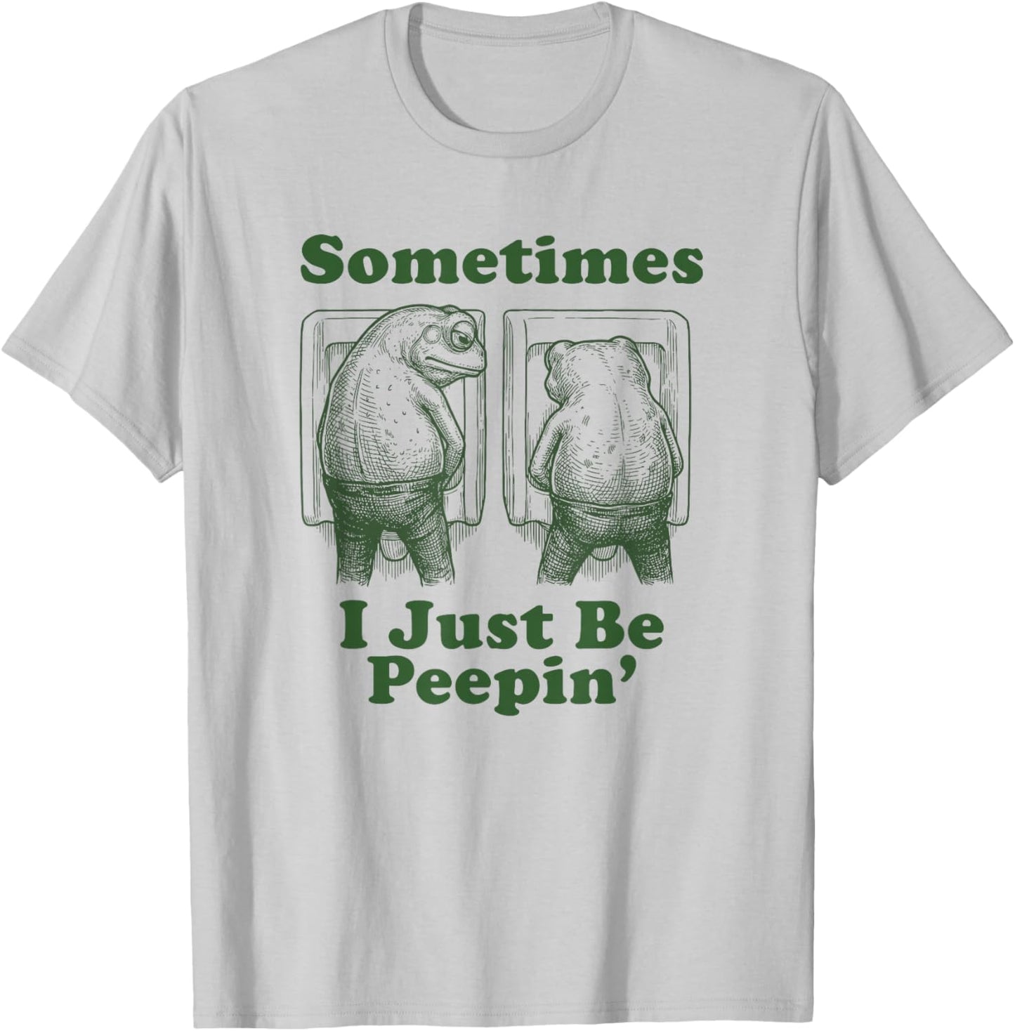 Sometimes I Just Be Peepin Funny Toad Funny Frog T-Shirt - T-Shirt | Ash