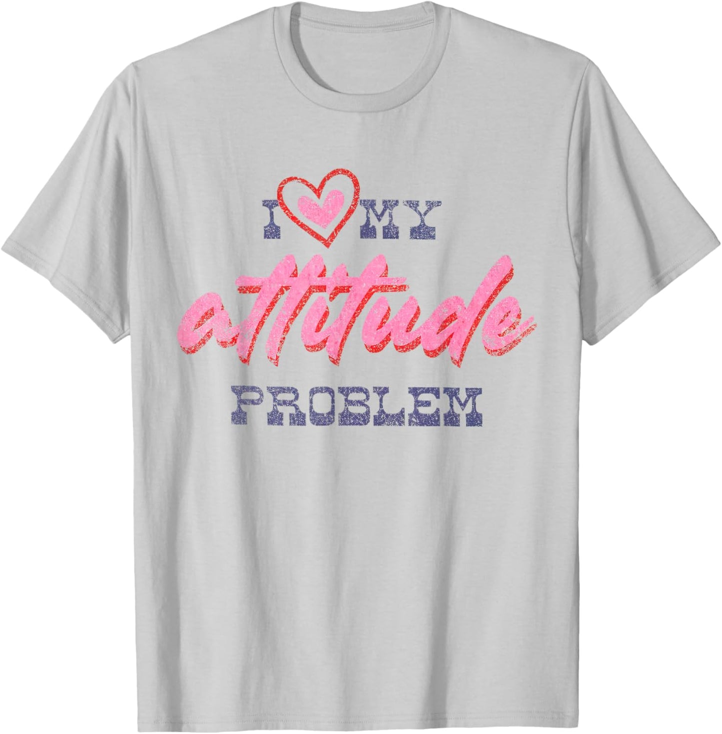 I Love My Attitude Problem Sassy Sarcastic Vintage T-Shirt - T-Shirt | Ash
