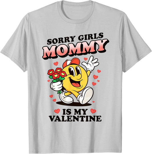 Sorry Girls Mommy is My Valentine Funny Boys Kids Toddler T-Shirt - T-Shirt | Ash