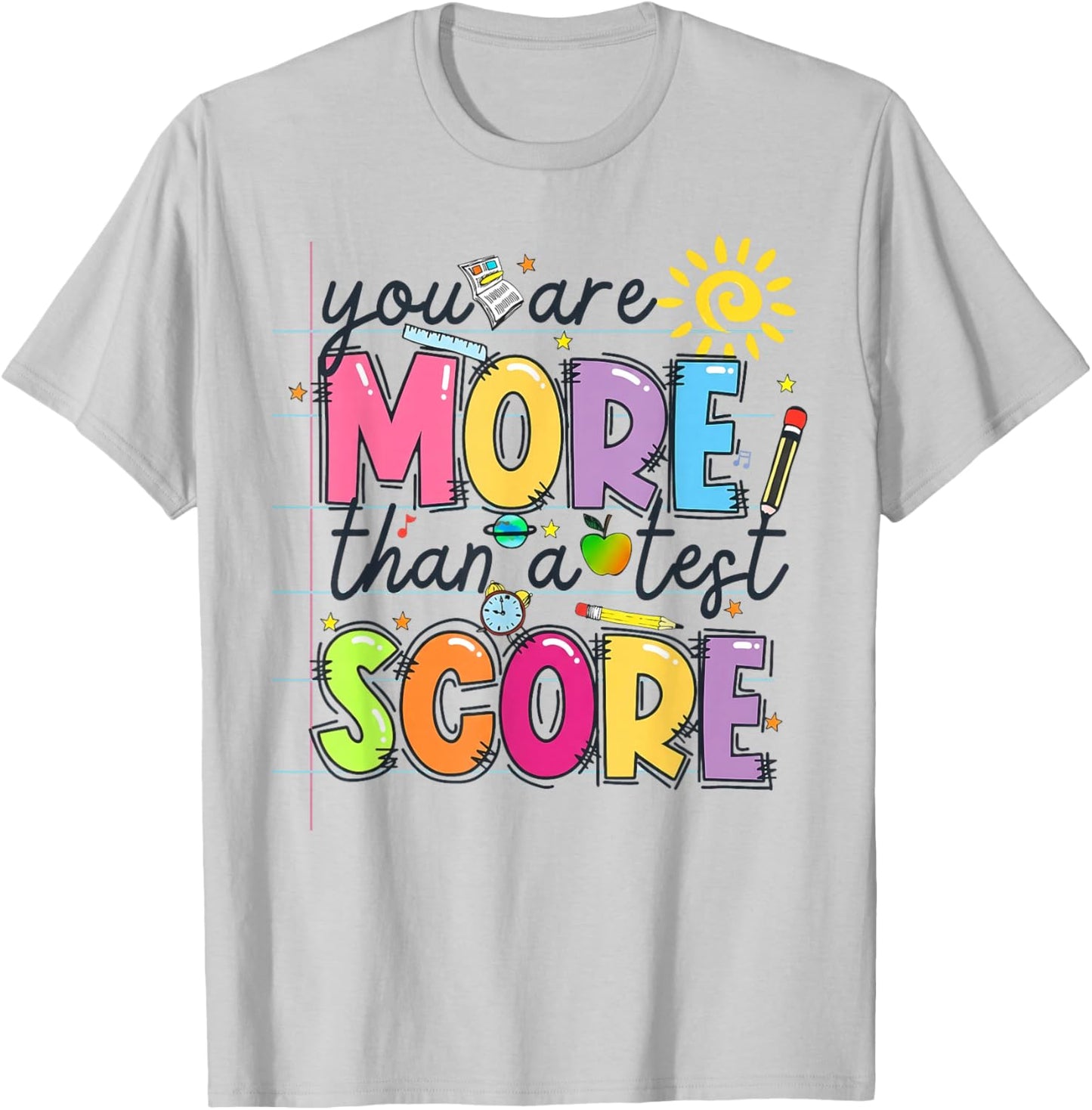 You are More Than A Test Score Testing Day Teachers Students T-Shirt - T-Shirt | Ash