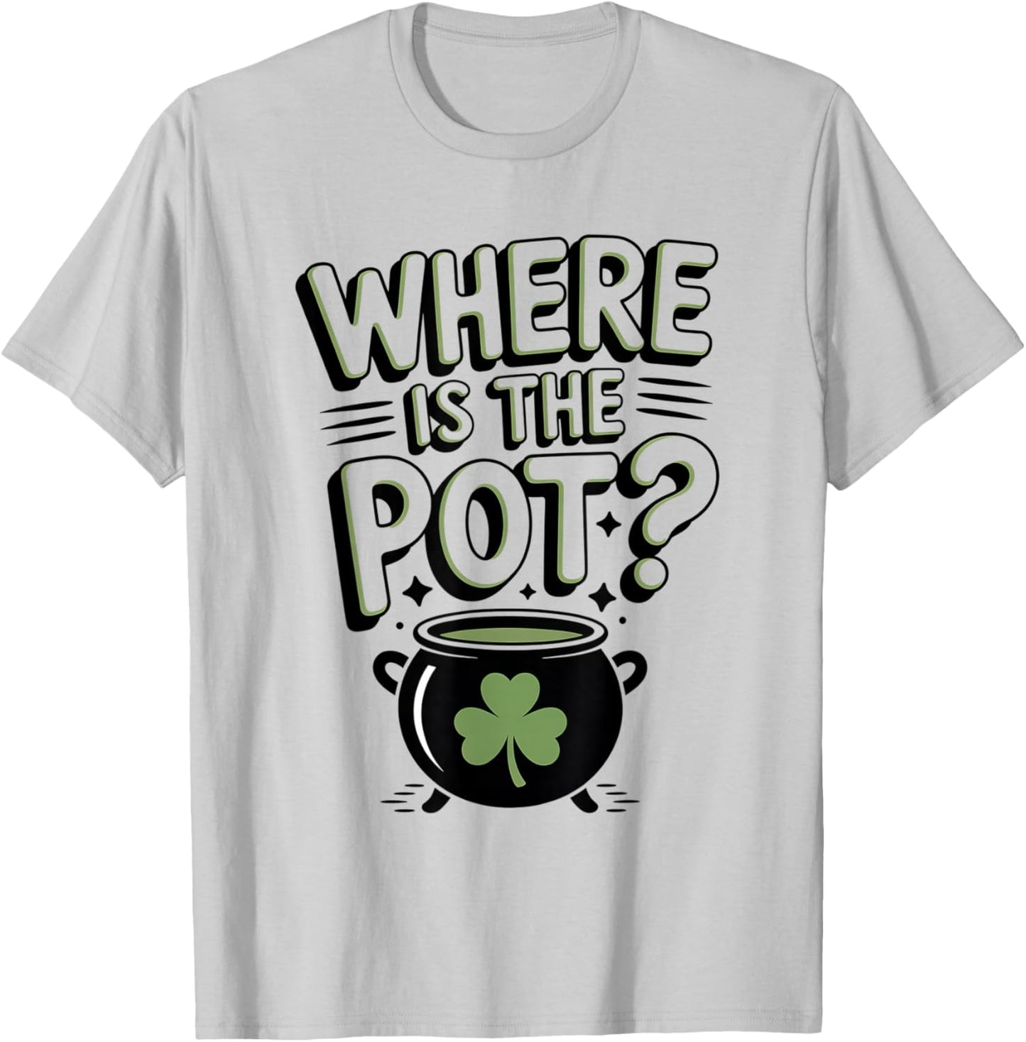 Where's The Pot Funny Irish Shamrock & Coins St. Patrick's T-Shirt - T-Shirt | Ash