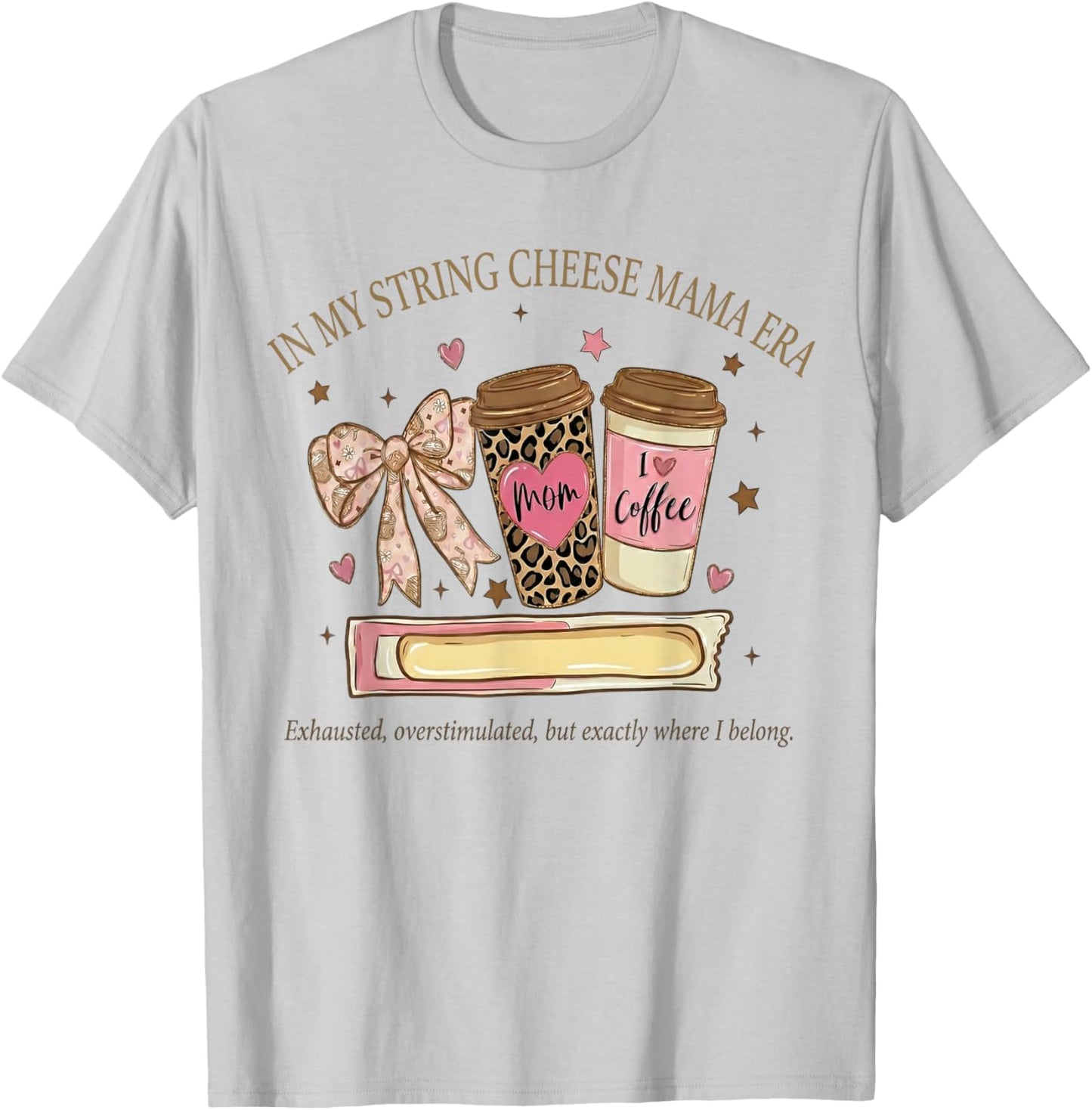 in My String Cheese Mama Era Coffee Mothers Day Coquette Bow T-Shirt - T-Shirt | Ash