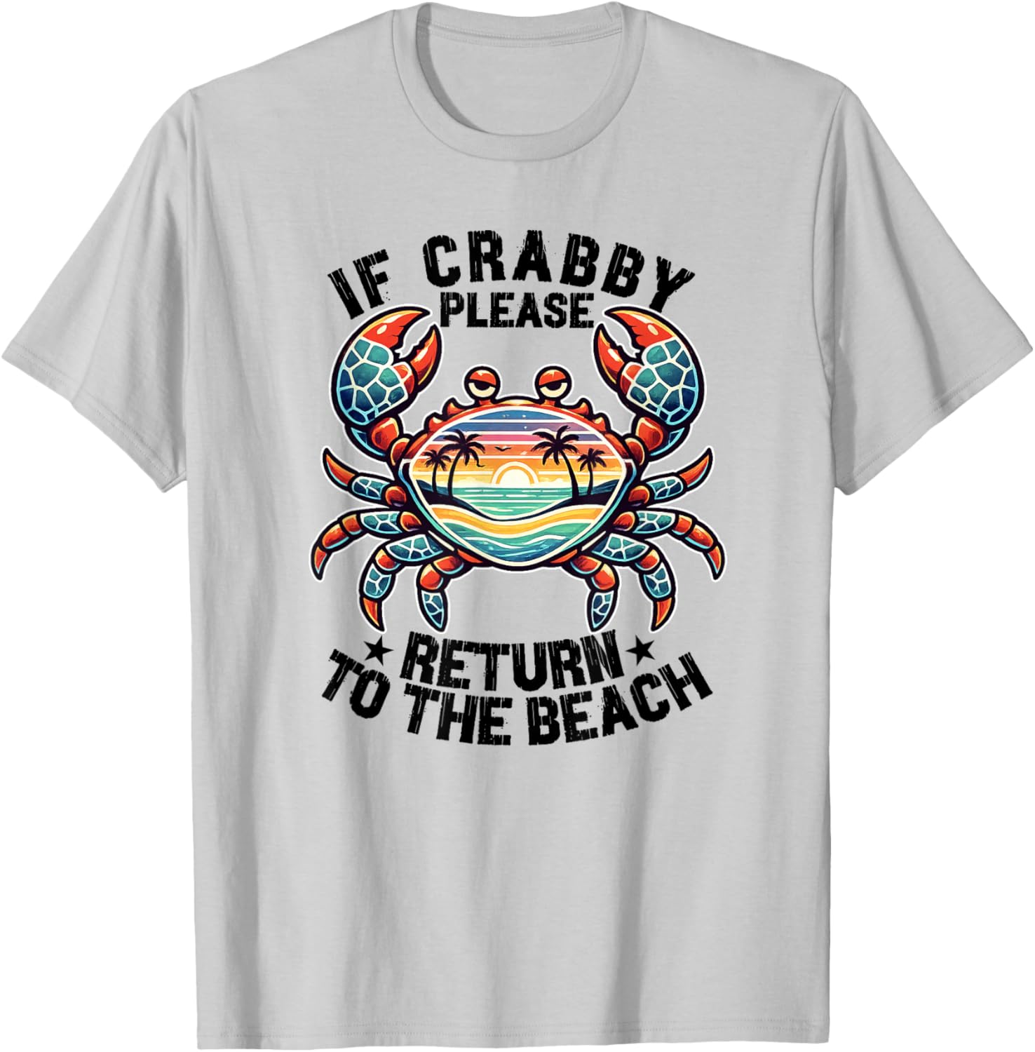 If Crabby Please Return to the Beach Funny Summer Vacation T-Shirt - T-Shirt | Ash