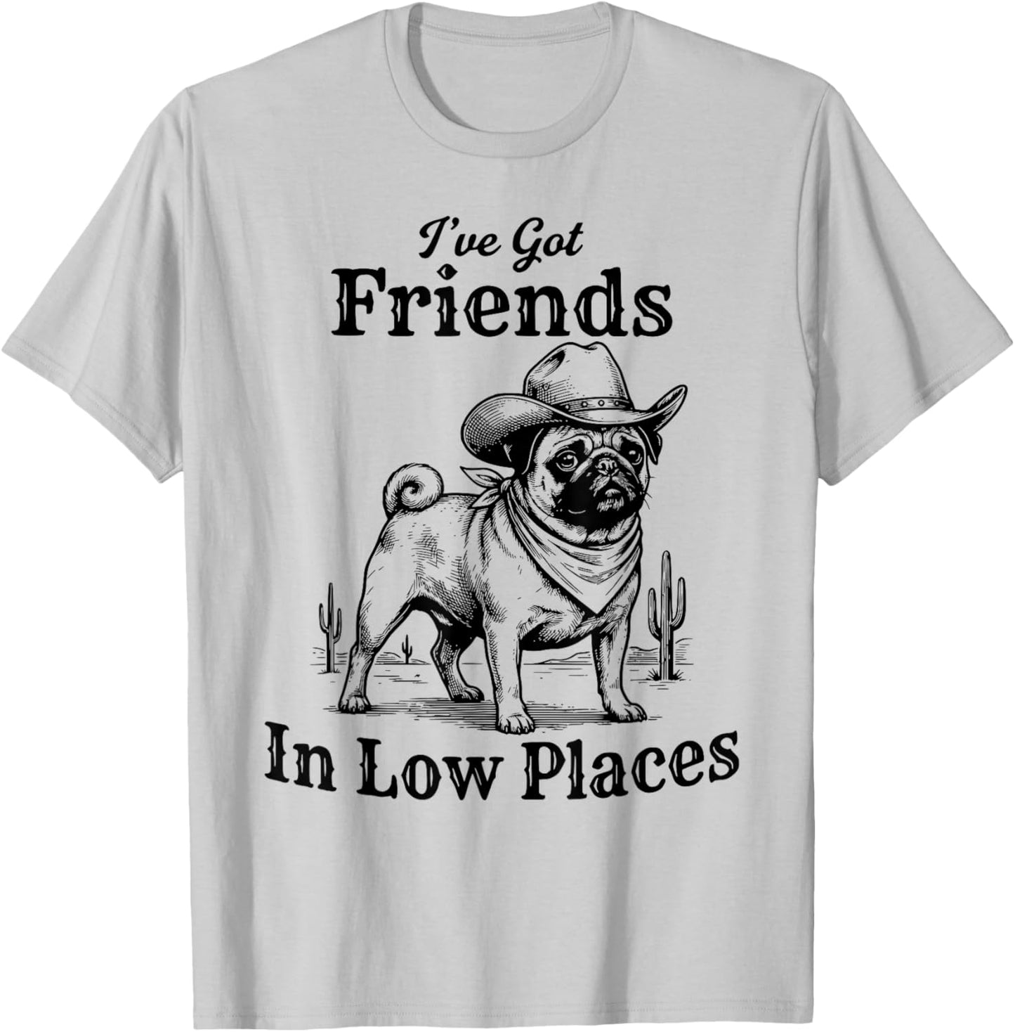 Funny Pug Cowboy Men Women I've Got Friends in Low Places T-Shirt - T-Shirt | Ash