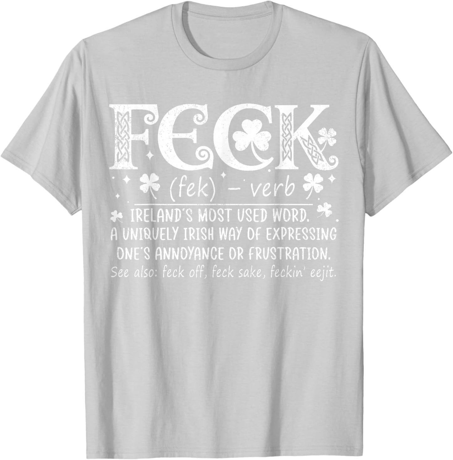 Feck Irish Shamrock Funny Feck Definition Men Women Ireland T-Shirt - T-Shirt | Ash
