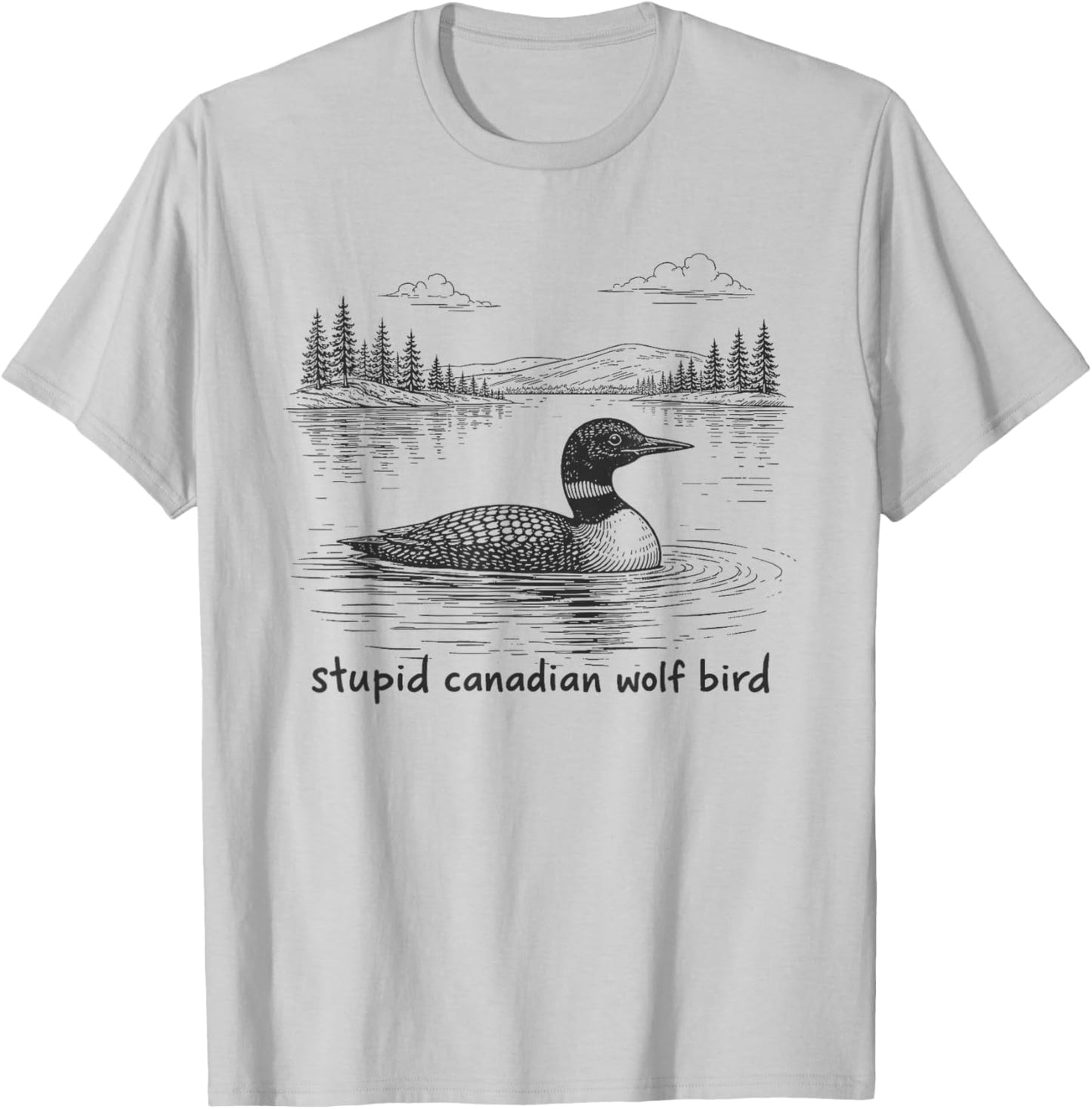 Stupid Canadian Wolf Bird Funny Loon Animal Loons Meme T-Shirt - T-Shirt | Ash