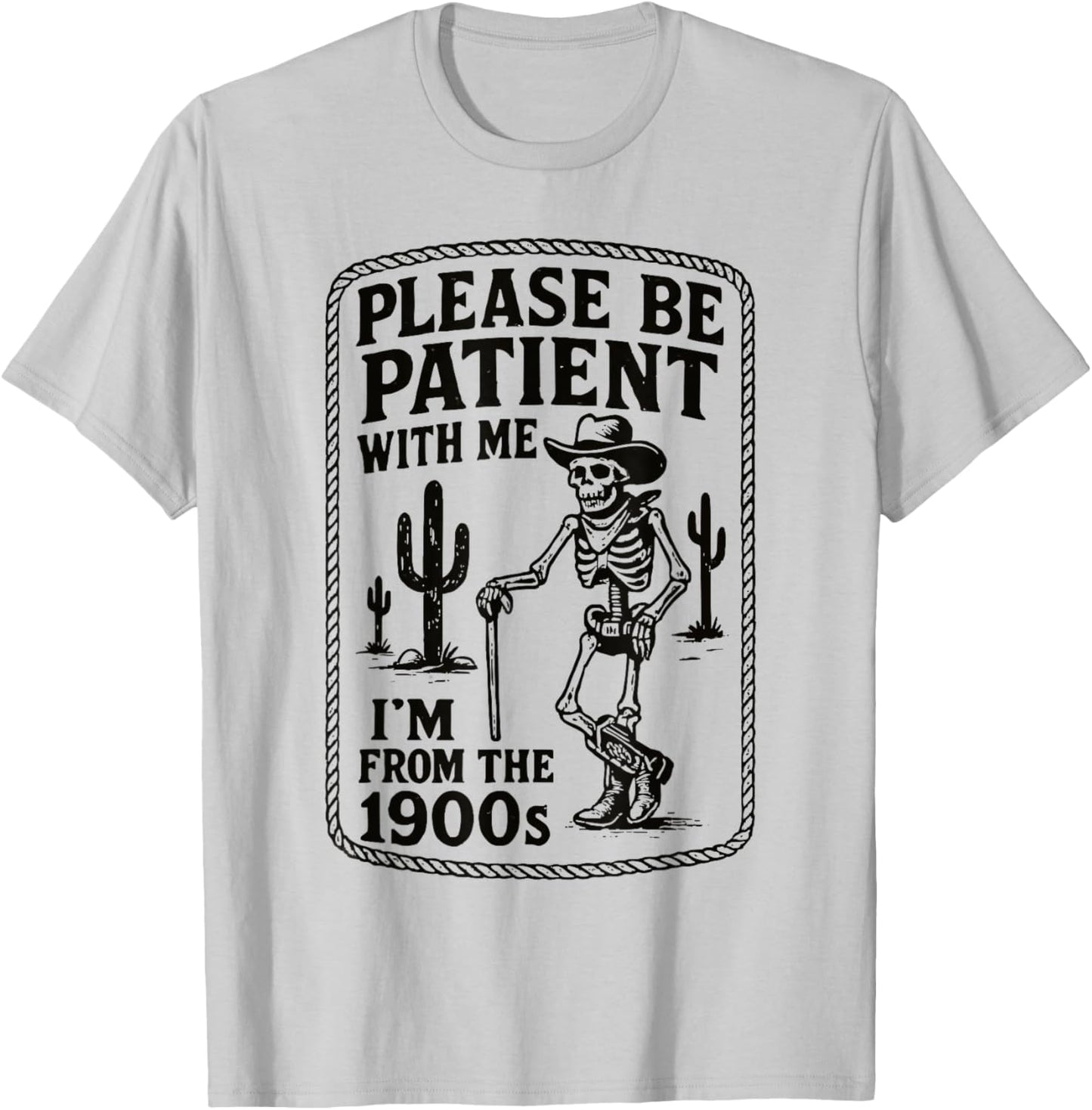 Please Be Patient with Me I’m from The 1900s Funny Skeleton T-Shirt - T-Shirt | Ash