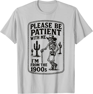 Please Be Patient with Me I’m from The 1900s Funny Skeleton T-Shirt - T-Shirt | Ash