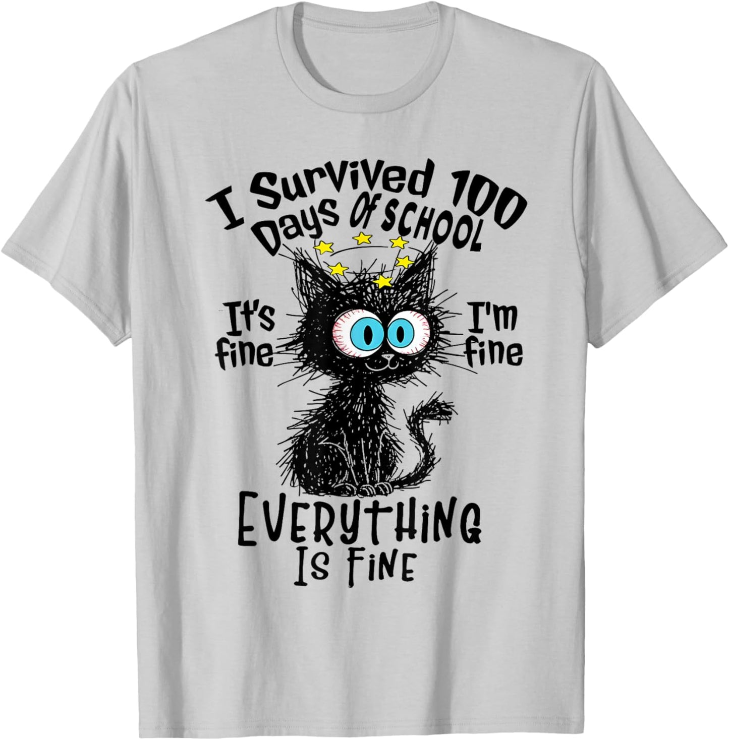 I Survived 100 Days of School It's I'm Everything Fine Cat T-Shirt - T-Shirt | Ash
