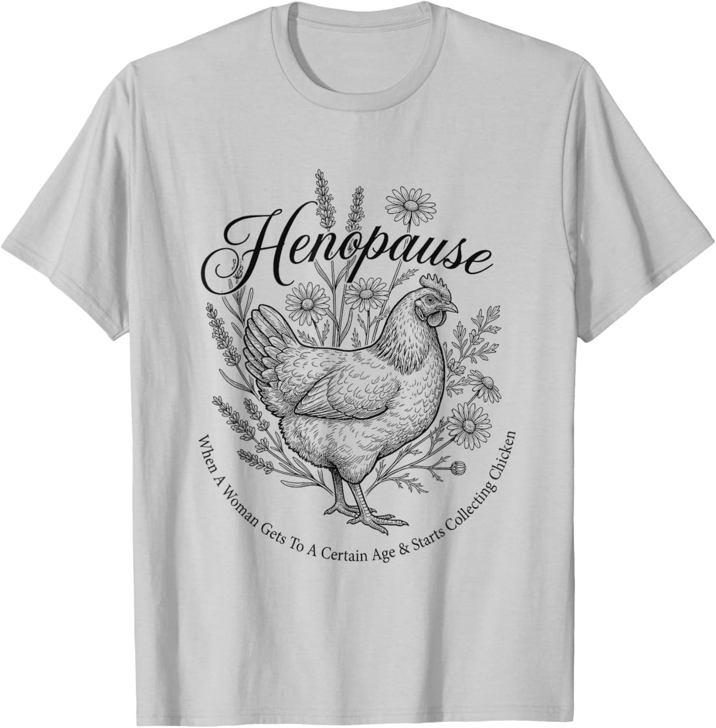 Menopause Funny Henopause Floral Chicken T-Shirt - T-Shirt | Ash