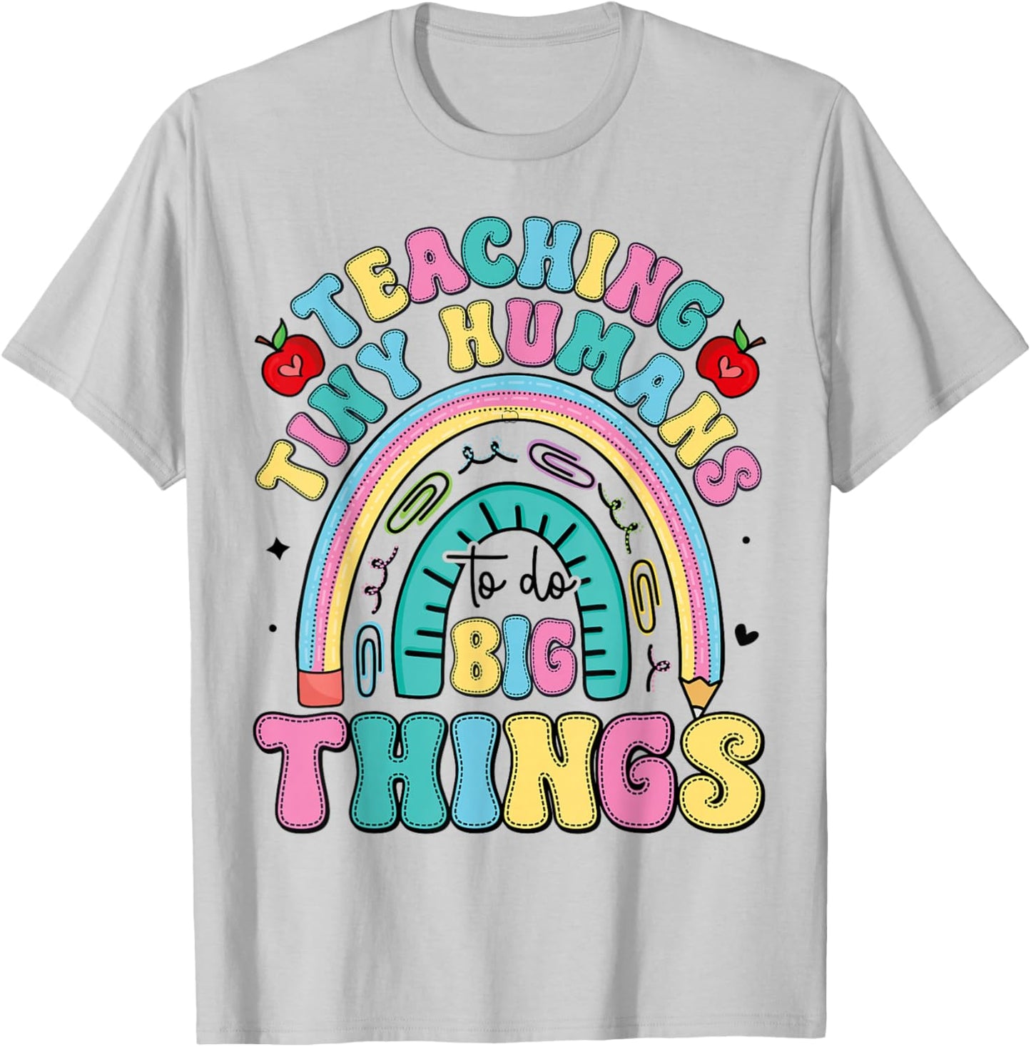 Teaching Tiny Humans Big Things I Teacher T-Shirt - T-Shirt | Ash